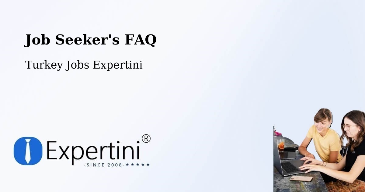 Job Seeker FAQ – İzmir - Turkey Jobs Expertini